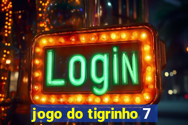 jogo do tigrinho 7